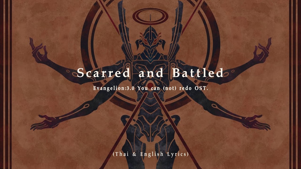 Scarred and Battled (1155) by Shiro SAGISU ― Evangelion:3.0 You Can (Not) Redo【TH & English Lyrics】