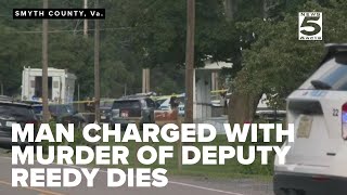 Man charged with murder of Smyth County Deputy Hunter Reedy dies