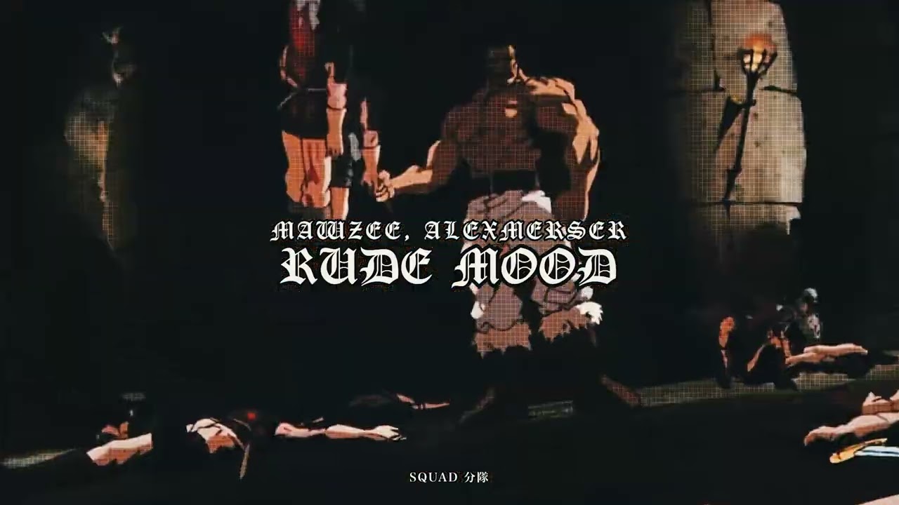 MAWZEE, ALEXMERSER - RUDE MOOD | 分隊