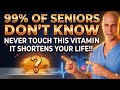 Seniors, THIS Vitamin You Should NEVER Take and THIS You MUST Take Daily! || Dr. Alan Mandell