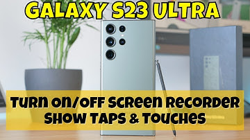 How to Turn On/Off Screen Recorder Show Taps & Touches Samsung Galaxy S23 Ultra