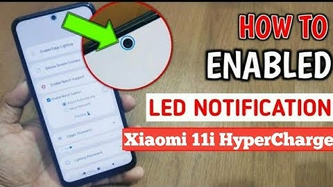How to Enable LED Notification in Xiaomi11i HyperCharge