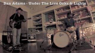 Video thumbnail of "Dan Adams - Under The Live Oaks & Lights"