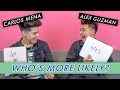 Alex Guzman and Carlos Mena - Who's More Likely?