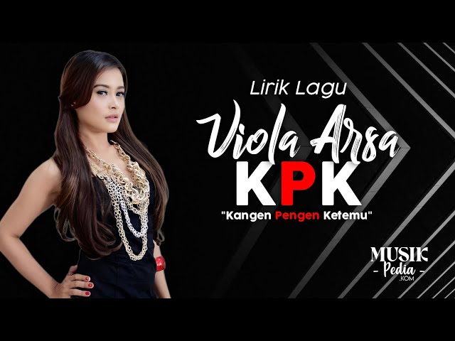 Viola Arsa - KPK (Kangen Pengen Ketemu) | Lirik Lagu class=