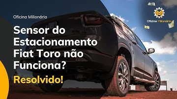 Sensor Estacionamento Fiat Toro não funciona? Veja como RESOLVER!