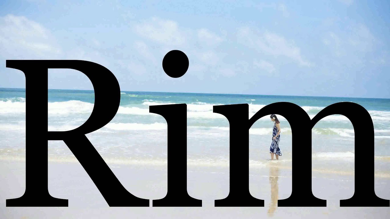 How To Pronounce Rim Pronunciation Of Rim YouTube
