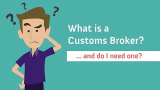 What Is a Customs Broker?