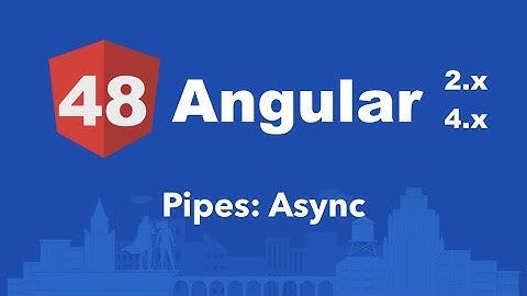Curso Angular #48: Pipes: Async (assíncrono)