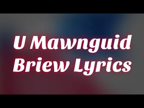 U Mawnguid Briew Lyrics Video
