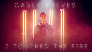Casey Breves - I Touched The Fire