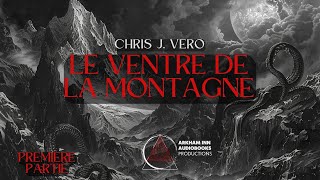 Le ventre de la montagne par Chris J. Vero (2022) - Première Partie