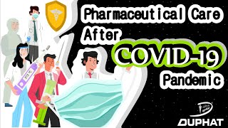 DUPHAT 2021 | What has Changed in the Pharmaceutical Care after COVID-19: Pharmacists’ Prospective.