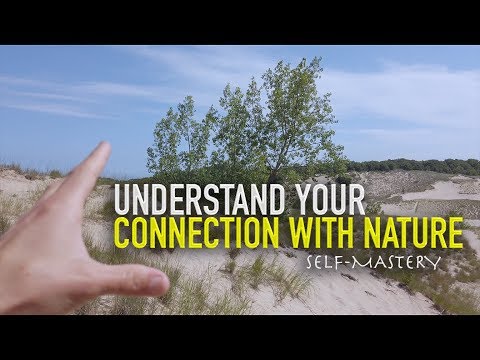 Understand Your Connection with Nature (SELF-MASTERY)