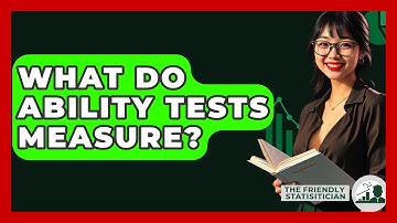 What Do Ability Tests Measure? - The Friendly Statistician