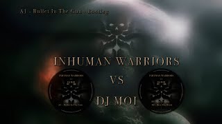 BULLET IN THE GUN  - BOOTLEG - Inhuman Warriors Vs Dj Moi- 2021 - [HQ]