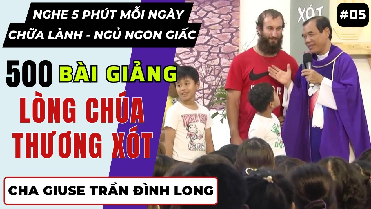 Bài giảng Lòng Thương Xót Chúa tại GĐTM - Bài 05 | CÓ CHÚA LÀ CÓ TẤT CẢ | Cha Trần Đình Long