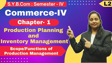 SYBCOM || Commerce || Chapter 1 | Production Planning and Management | Lecture 2 | Semester 4 |