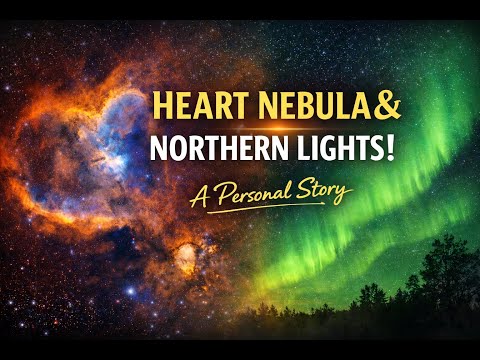 The Heart Nebula (IC 1805) — Northern Lights, Firsts, and a