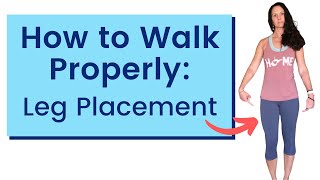 how to walk properly leg placement