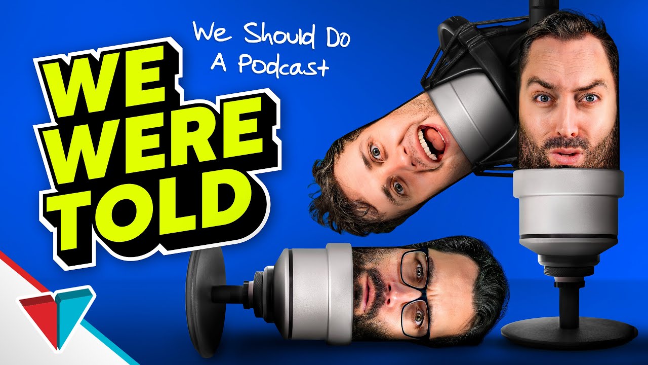 We were told we should do a podcast