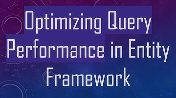 Optimizing Query Performance in Entity Framework