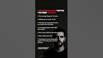 7 Uncomfortable Truths You Need To Hear: