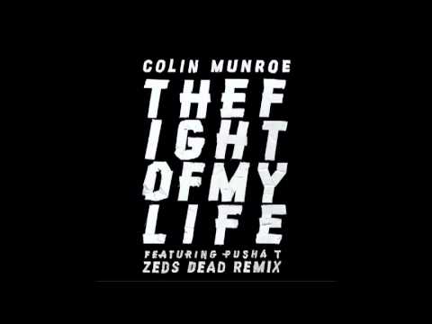 Colin Munroe ft  Pusha T   The Fight Of My Life Zeds Dead Remix