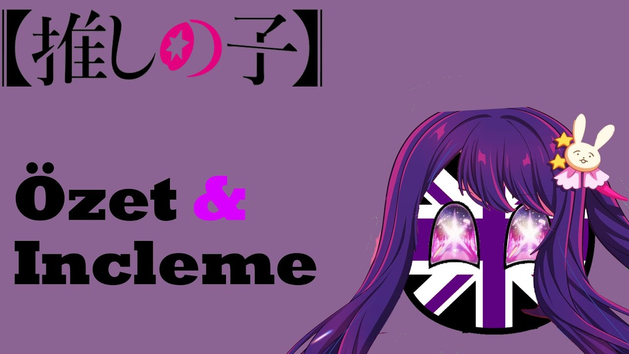 Oshi No Ko - Parodi Özet & İnceleme