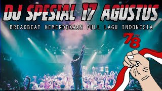 DJ SPESIAL 17 AGUSTUS 2023 !! BREAKBEAT KEMERDEKAAN INDONESIA FULL BASS TERBARU 2023