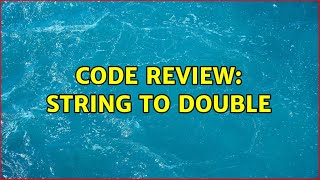 Code Review: string to double (3 Solutions!!)