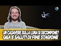 Un cadavere sulla Luna si decompone? Q&A e saluti di fine stagione