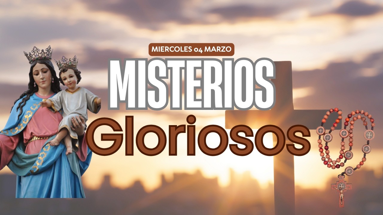 Rosario de Hoy Miércoles 4 de marzo | Misterios Gloriosos