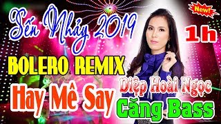 Tuyển Chọn Bolero REMIX Hay Mê Say | Thuyền Bỏ Bến Xưa - Hay Nhất Của Diệp Hoài Ngọc