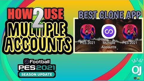 HOW TO USE 2 MULTIPLE ACCOUNTS PES 2021 - CLONE PES MOBILE .