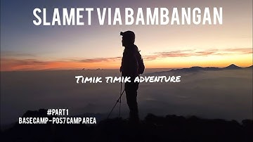 Gunung Slamet Via Bambangan|| Part 1 Base Camp - Pos 7