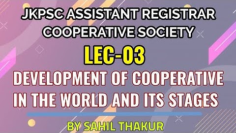 DEVELOPMENT OF COOPERATIVE IN THE WORLD AND ITS STAGES (LEC-03) || JKPSC EXAMS ||ASSISTANT REGISTRAR