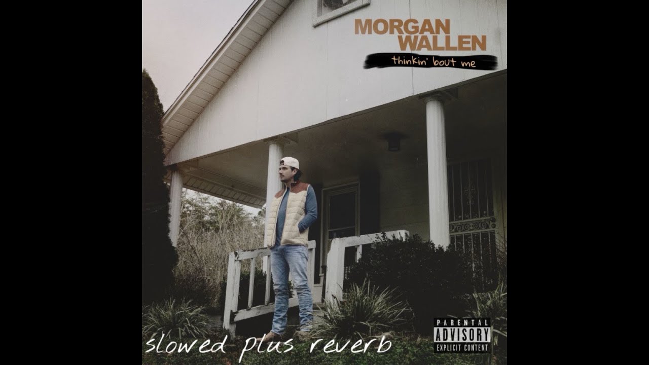 Morgan Wallen - Thinkin’ Bout Me - Slowed + Reverb