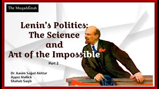 Lenin’s Politics: The Science and Art of the Impossible (with Dr Aasim Sajjad Akhtar) [Part 2]