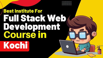 Best Institute for Full Stack Development Course in Kochi Kerala | Full Stack Web Development