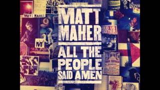 Video thumbnail of "Matt Maher - All The People Said Amen"