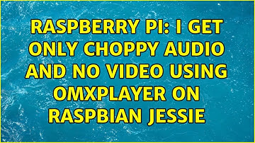 Raspberry Pi: I get only choppy audio and no video using omxplayer on Raspbian Jessie