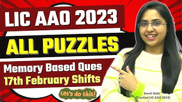 All Puzzles & SA | Memory Based Ques - 17th February Shifts | LIC AAO 2023 Prelims | Smriti Sethi