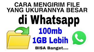 Cara mengirim file ukuran besar melalui Whatsapp