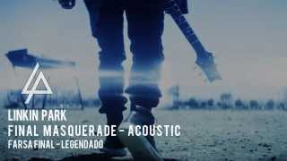 Video thumbnail of "Linkin Park - Final Masquerade Acoustic Legendado"