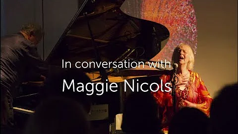 In Conversation with Maggie Nicols - Unpredictable...