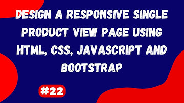 #22 | Design a Responsive Single Product View Page Using HTML, CSS, JavaScript and Bootstrap