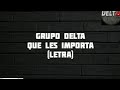 grupo delta - que les importa (letra)