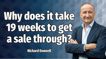 Why does it take 19 weeks to get a sale through?