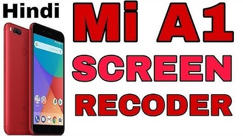 MI A1 Screen recorder   MI A1 screen record kaise kare   clear and HD voice video